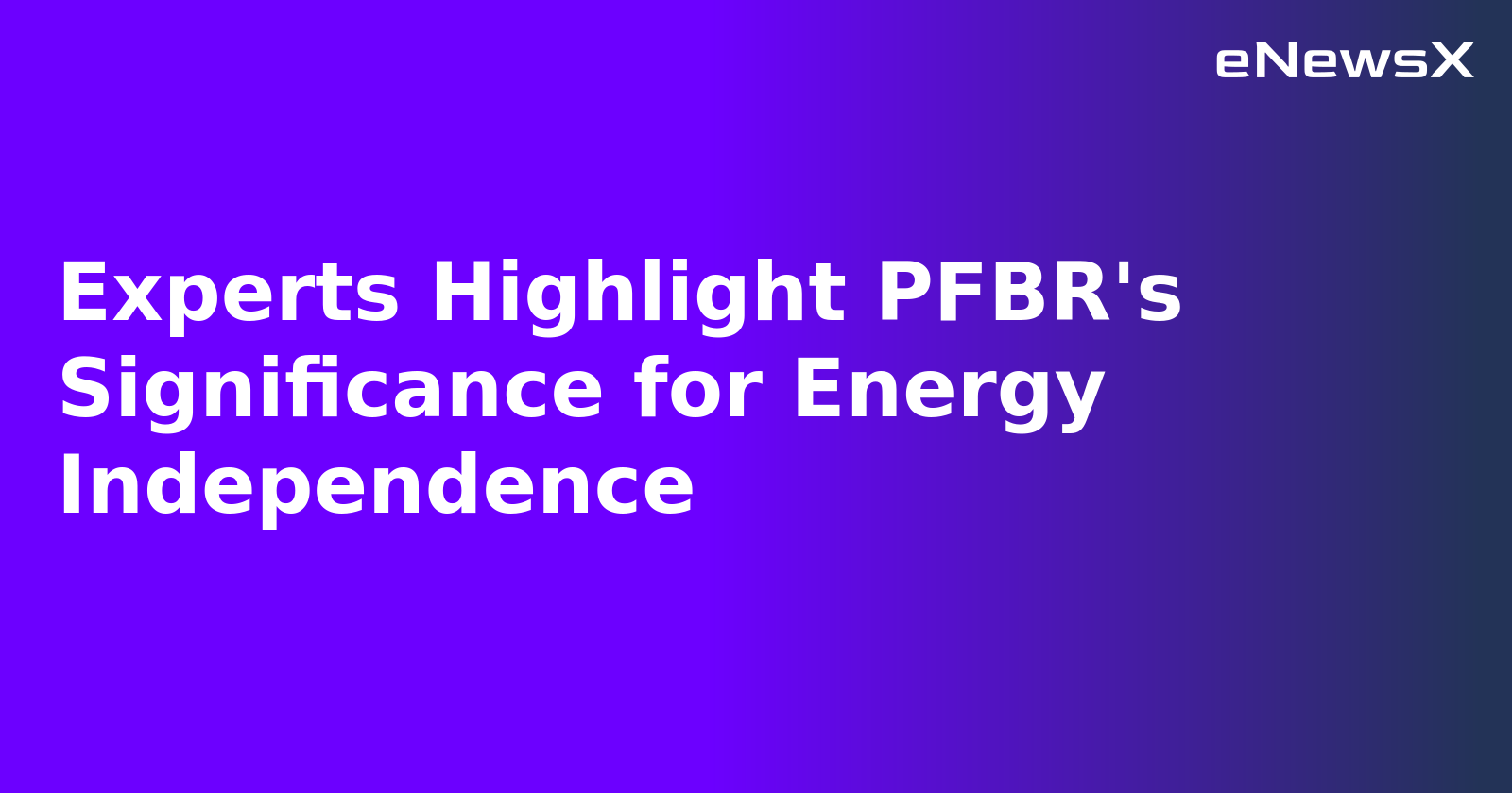 Experts Highlight PFBR's Significance for Energy Independence.webp Experts Highlight PFBR's Significance for Energy Independence.webp