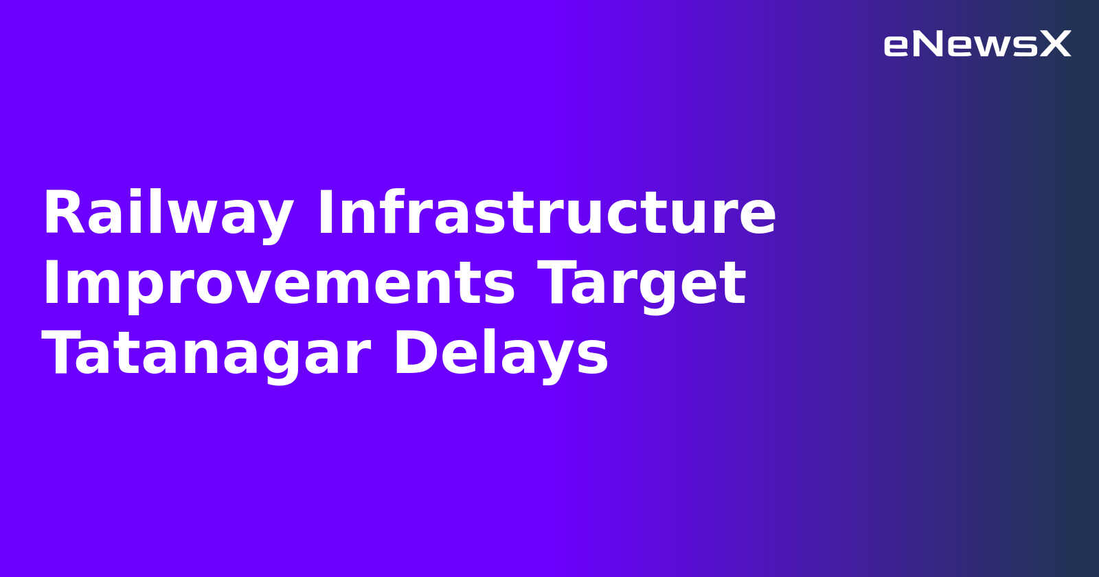 Railway Infrastructure Improvements Target Tatanagar Delays.webp Railway Infrastructure Improvements Target Tatanagar Delays.webp