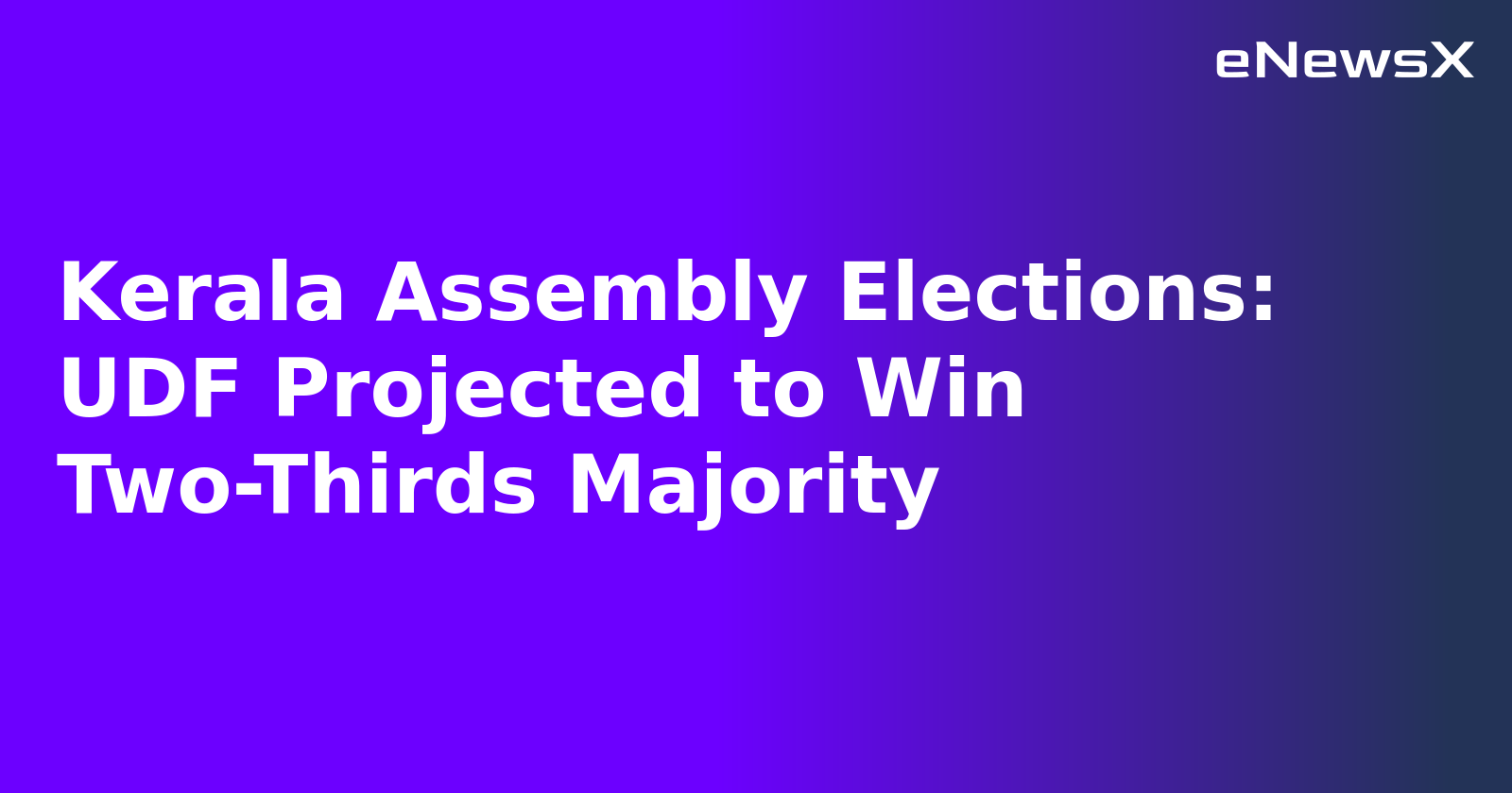 Kerala Assembly Elections: UDF Projected to Win Two-Thirds Majority.webp