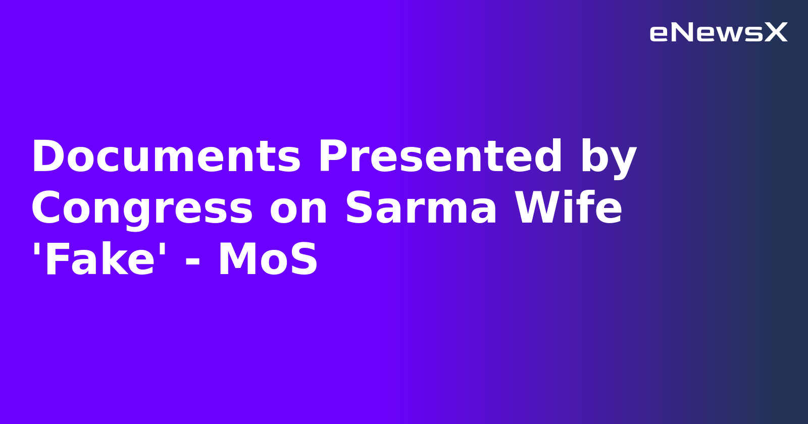 Documents Presented by Congress on Sarma Wife 'Fake' - MoS.webp
