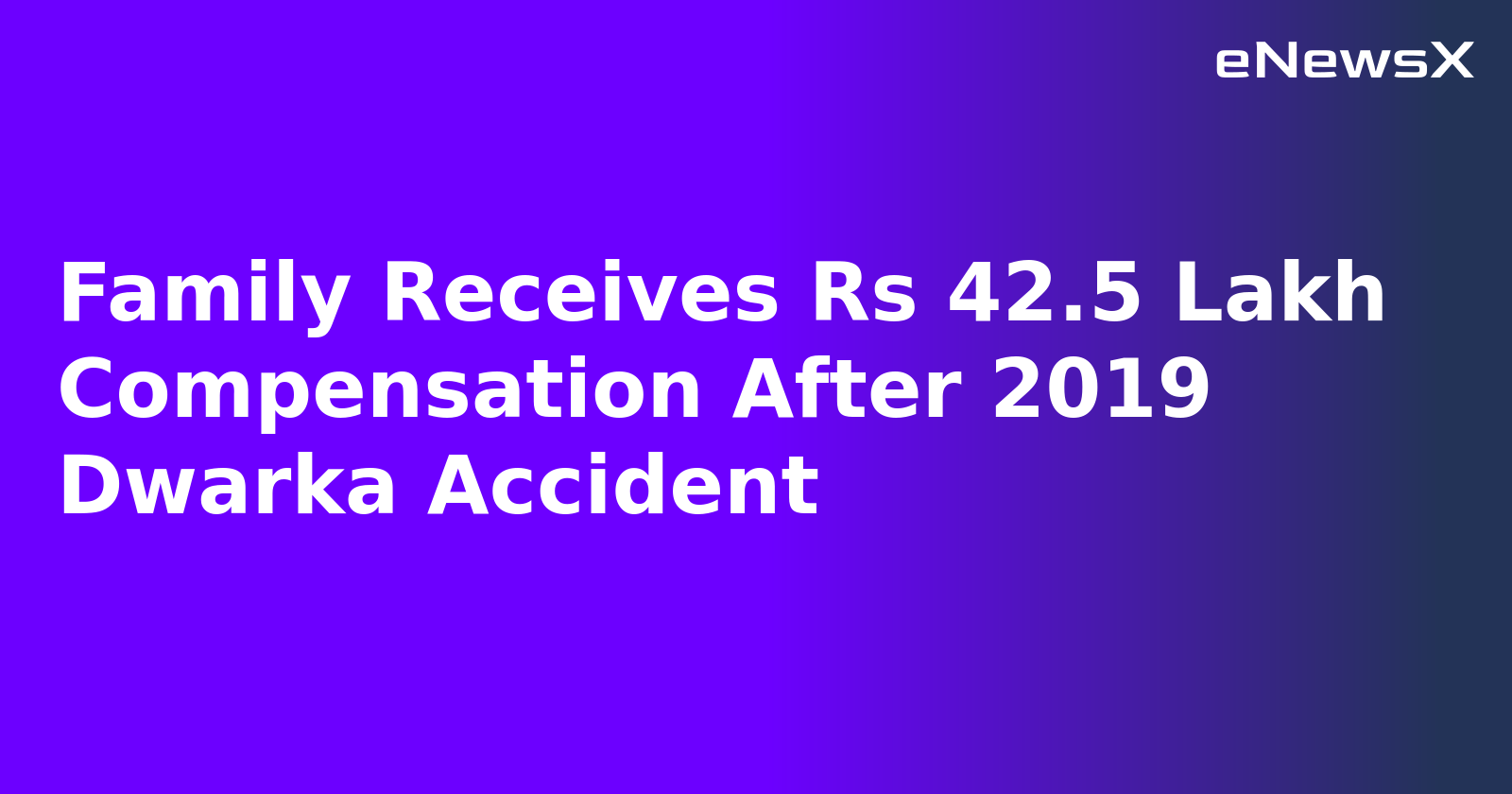 Family Receives Rs 42.5 Lakh Compensation After 2019 Dwarka Accident.webp