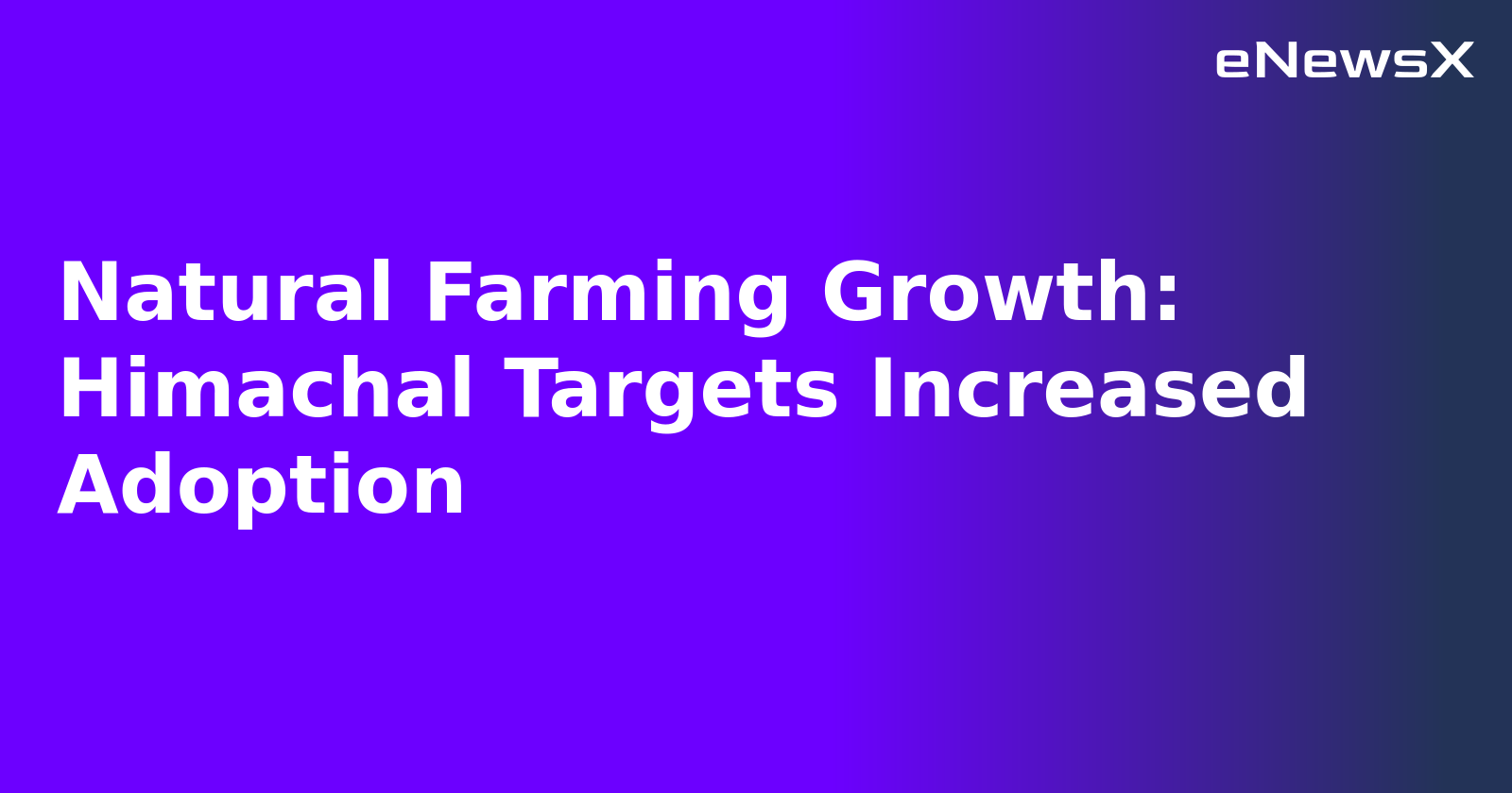 Natural Farming Growth: Himachal Targets Increased Adoption.webp
