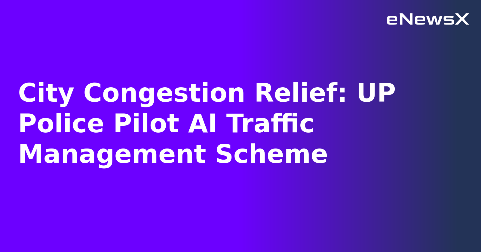 City Congestion Relief: UP Police Pilot AI Traffic Management Scheme.webp