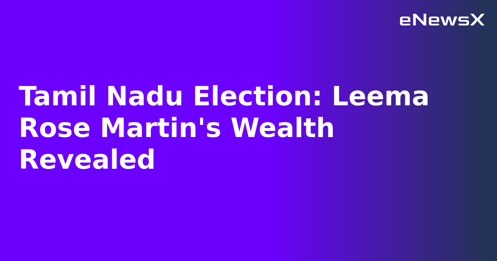 Tamil Nadu Election: Leema Rose Martin's Wealth Revealed