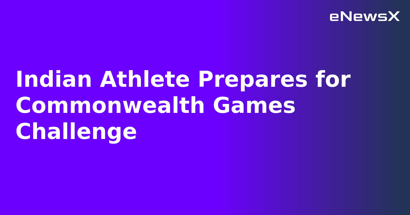 Indian Athlete Prepares for Commonwealth Games Challenge.webp