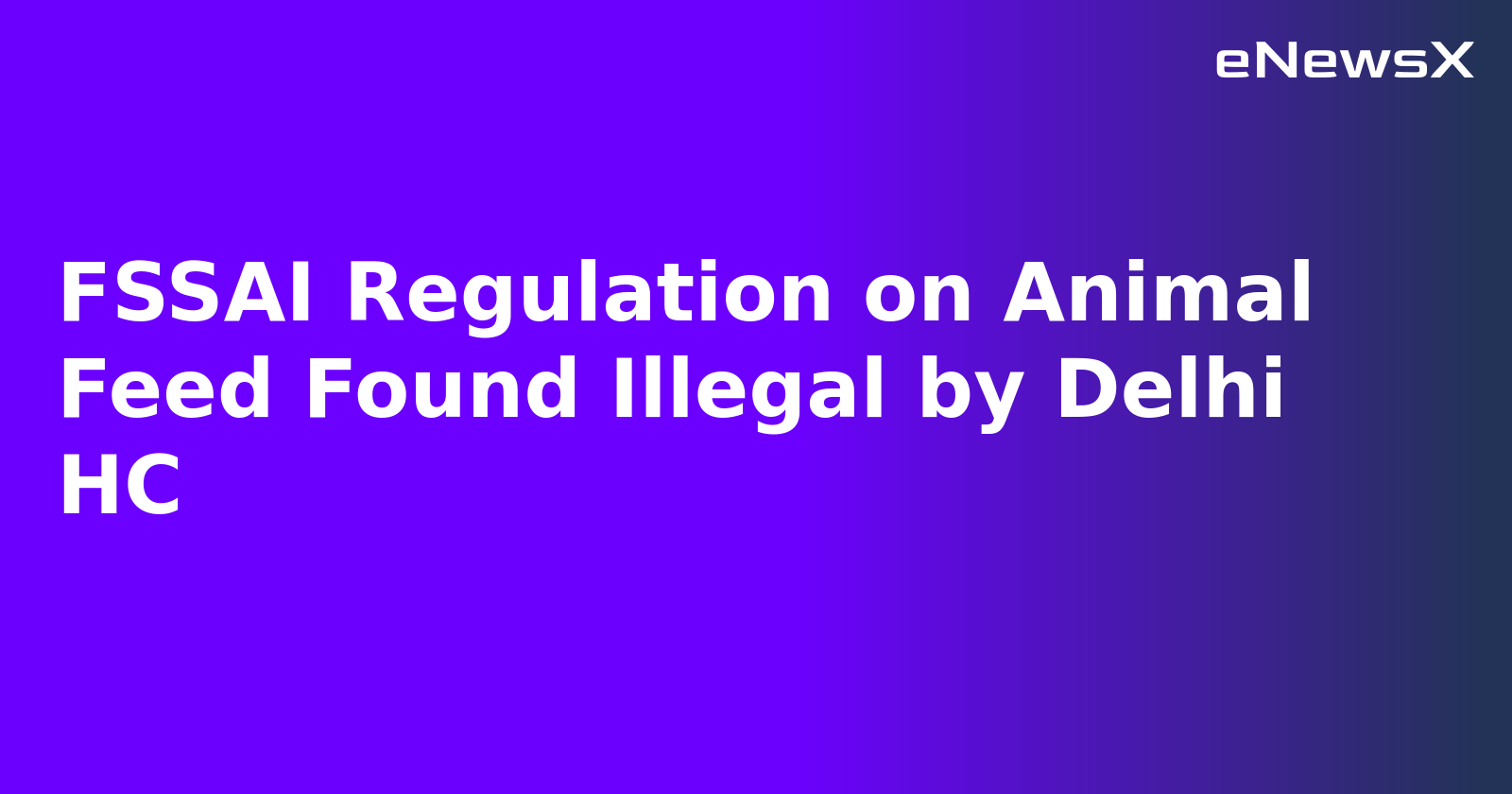 FSSAI Regulation on Animal Feed Found Illegal by Delhi HC.webp