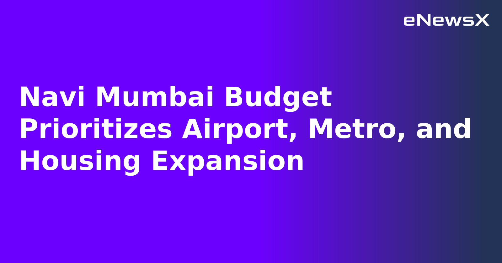 Navi Mumbai Budget Prioritizes Airport, Metro, and Housing Expansion.webp