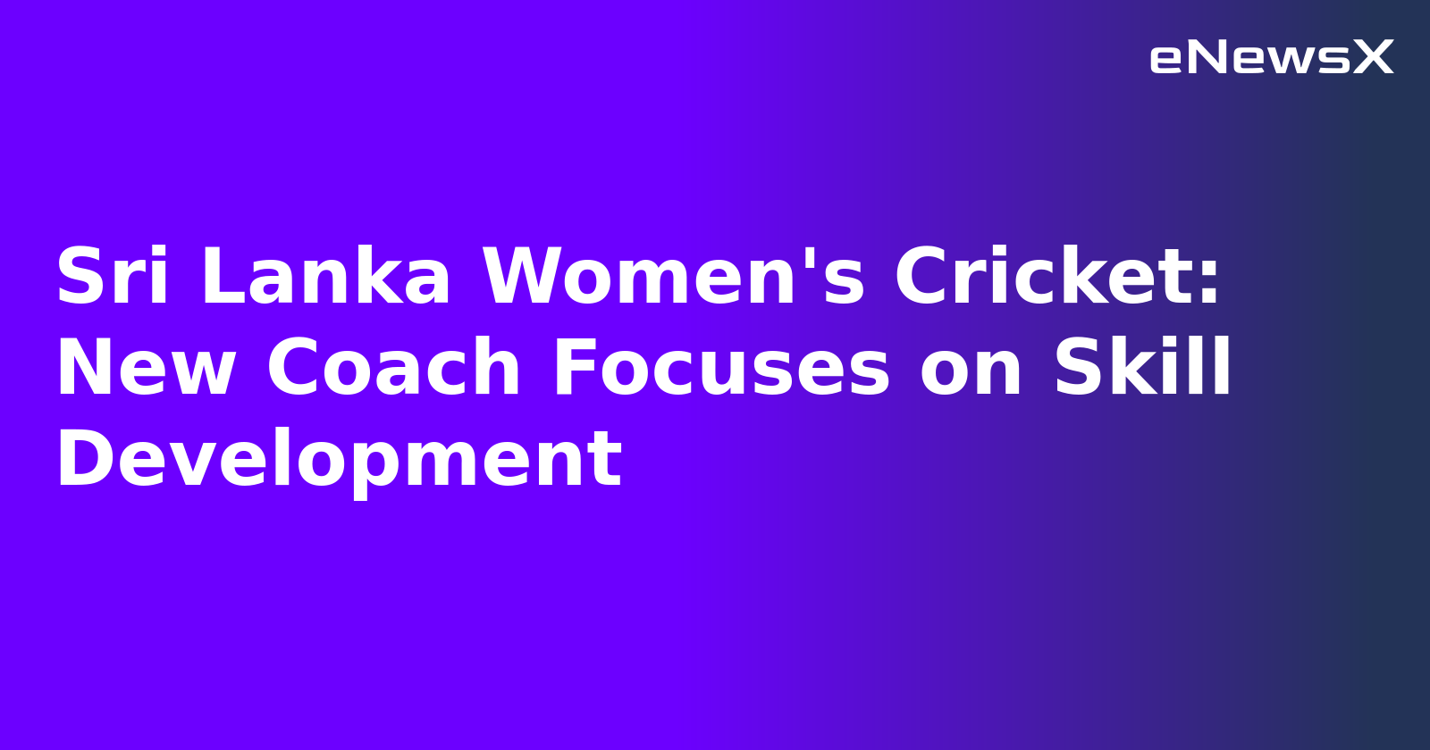 Sri Lanka Women's Cricket: New Coach Focuses on Skill Development.webp