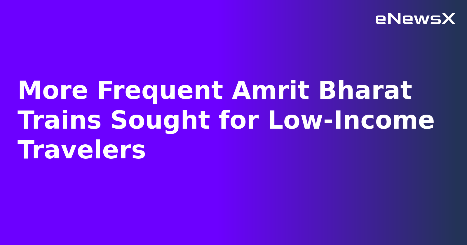 More Frequent Amrit Bharat Trains Sought for Low-Income Travelers.webp
