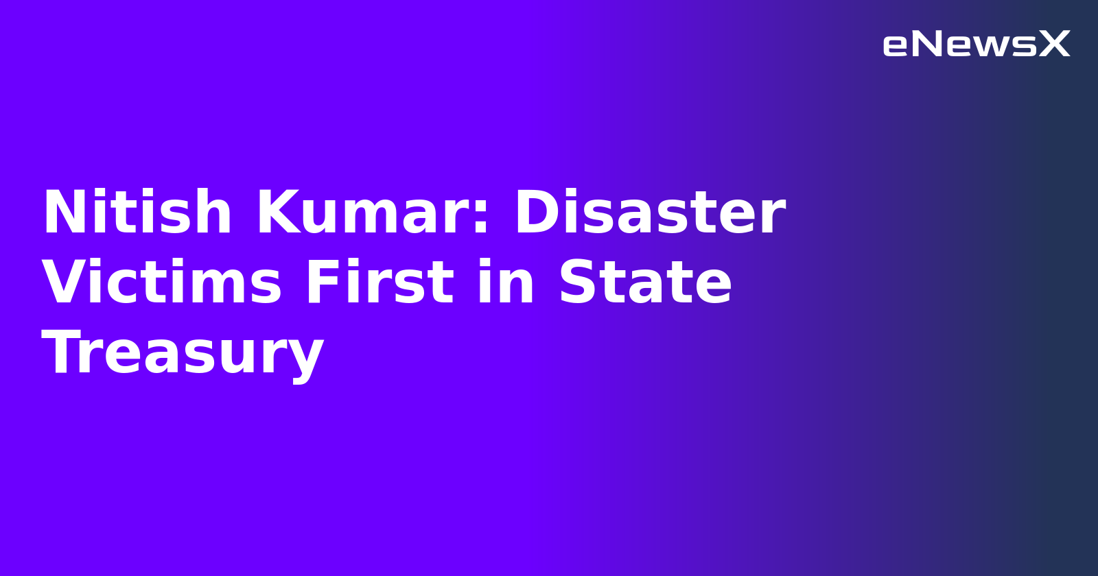 Nitish Kumar: Disaster Victims First in State Treasury.webp