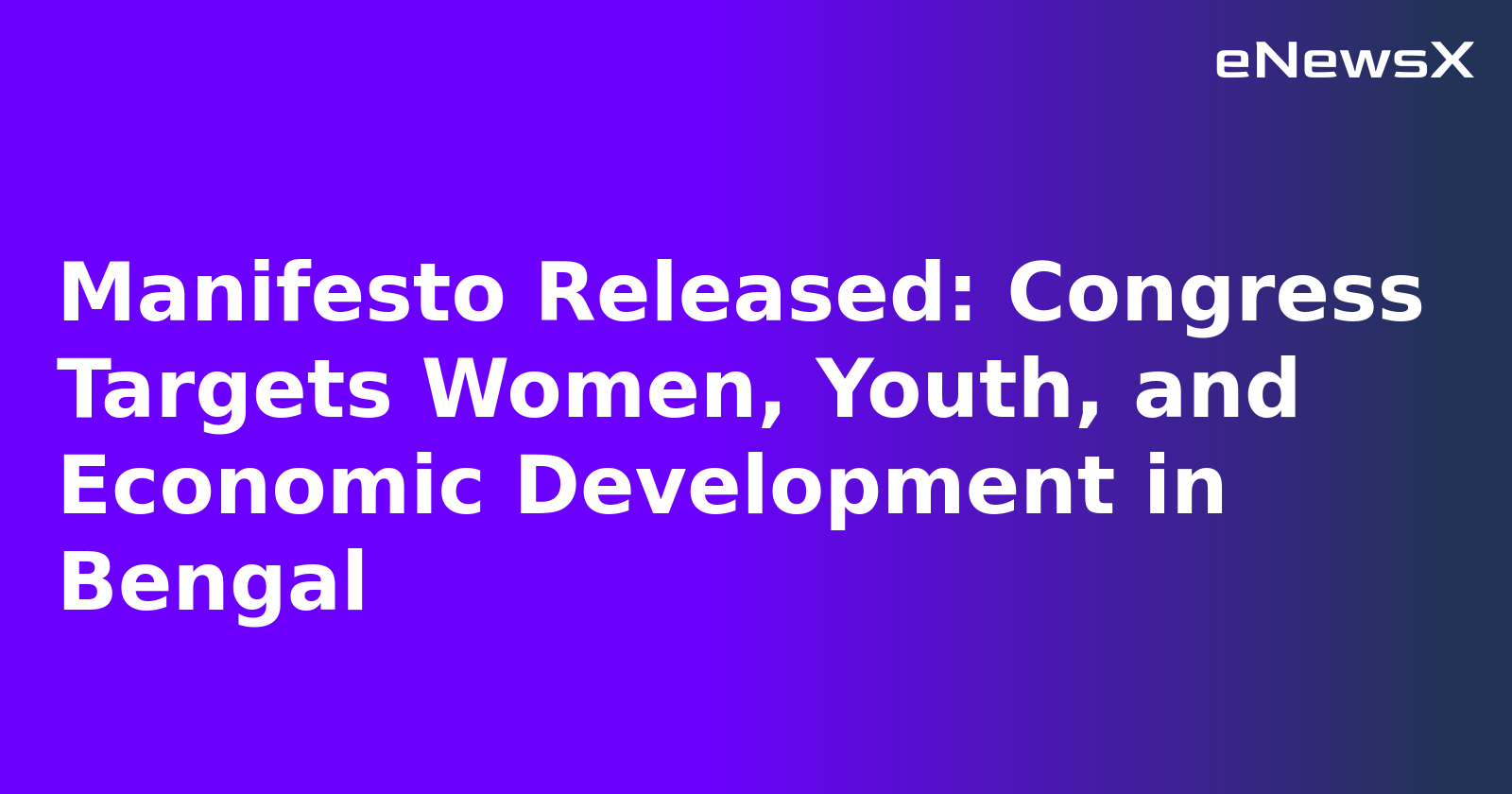Manifesto Released: Congress Targets Women, Youth, and Economic Development in Bengal.webp