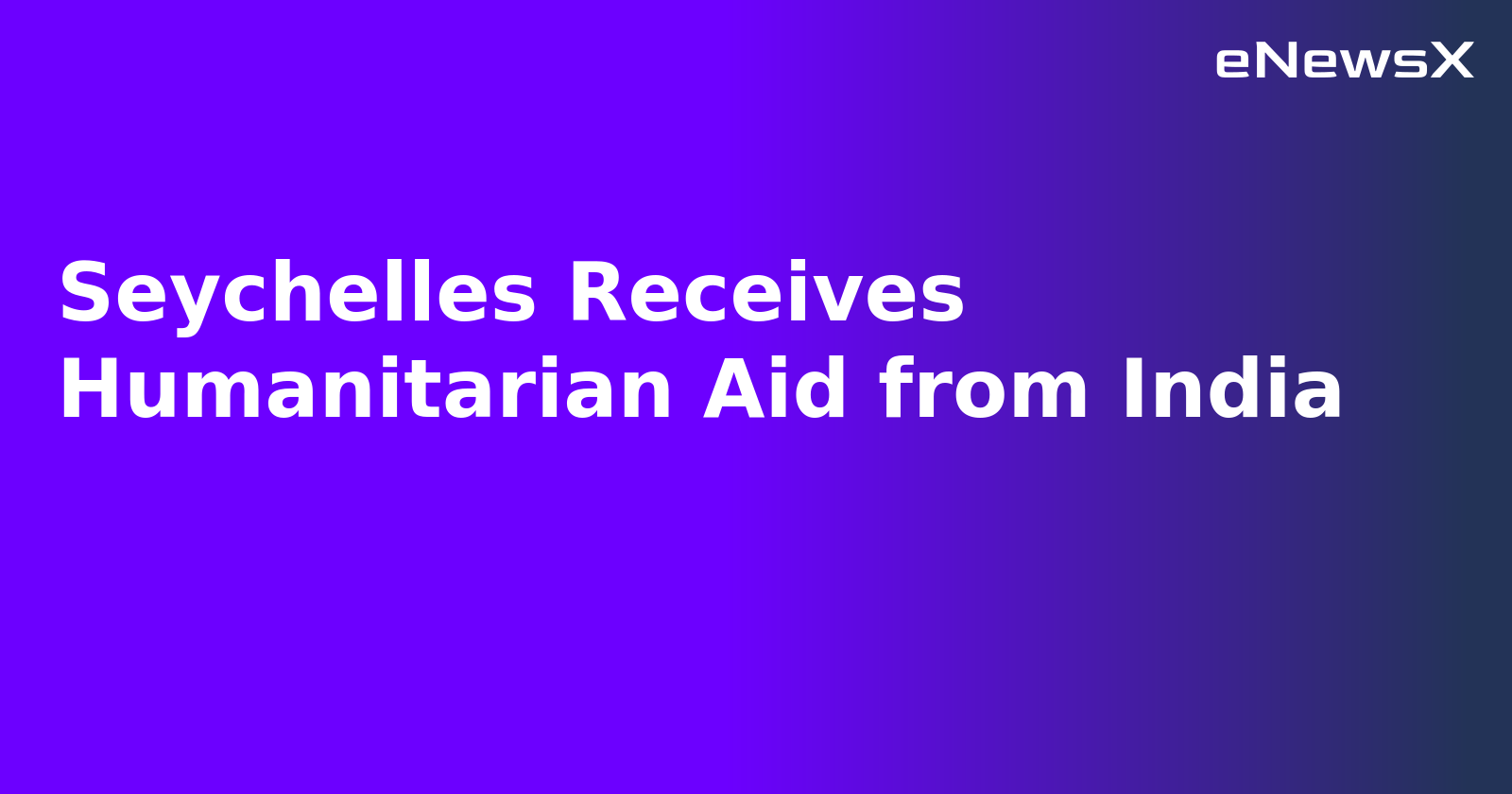 Seychelles Receives Humanitarian Aid from India.webp