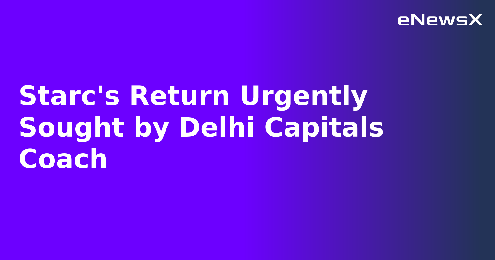 Starc's Return Urgently Sought by Delhi Capitals Coach.webp