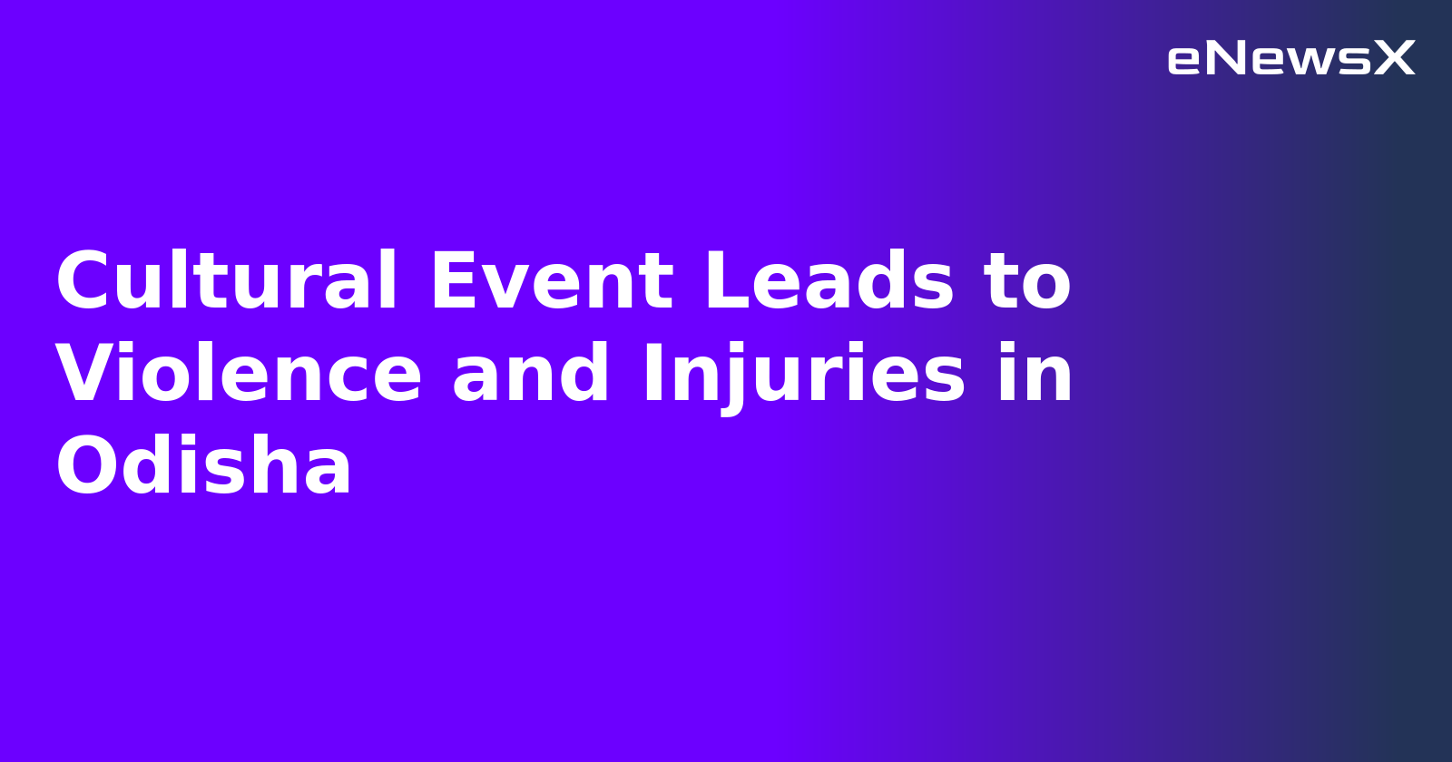 Cultural Event Leads to Violence and Injuries in Odisha.webp Cultural Event Leads to Violence and Injuries in Odisha.webp