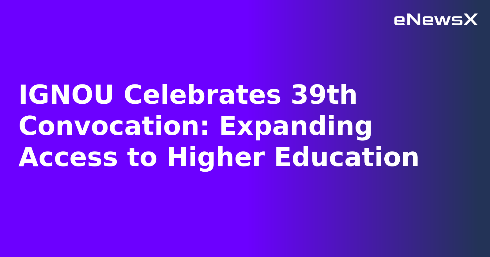 IGNOU Celebrates 39th Convocation: Expanding Access to Higher Education.webp IGNOU Celebrates 39th Convocation: Expanding Access to Higher Education.webp
