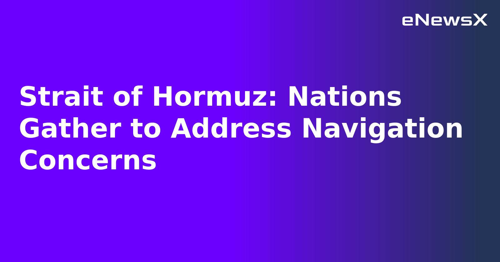 Strait of Hormuz: Nations Gather to Address Navigation Concerns.webp