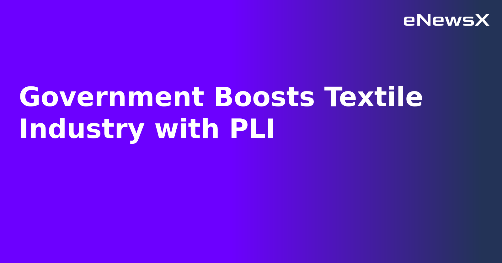 Government Boosts Textile Industry with PLI.webp Government Boosts Textile Industry with PLI.webp