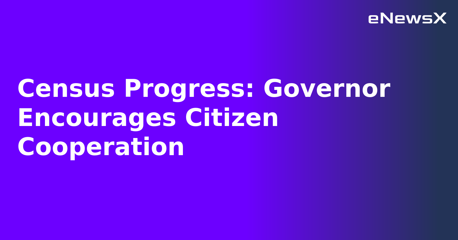Census Progress: Governor Encourages Citizen Cooperation.webp