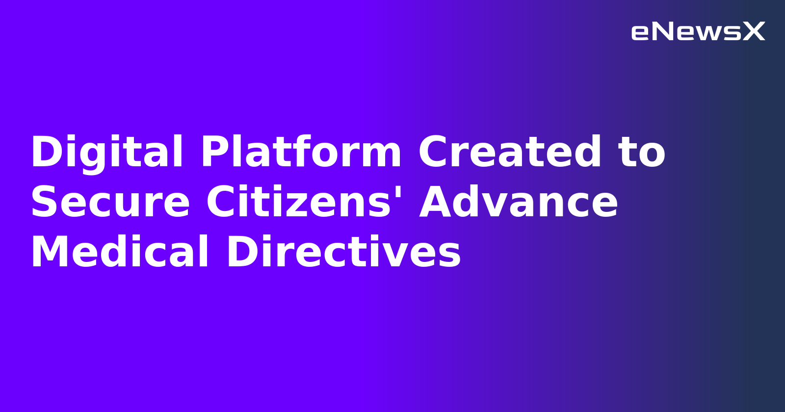 Digital Platform Created to Secure Citizens' Advance Medical Directives.webp