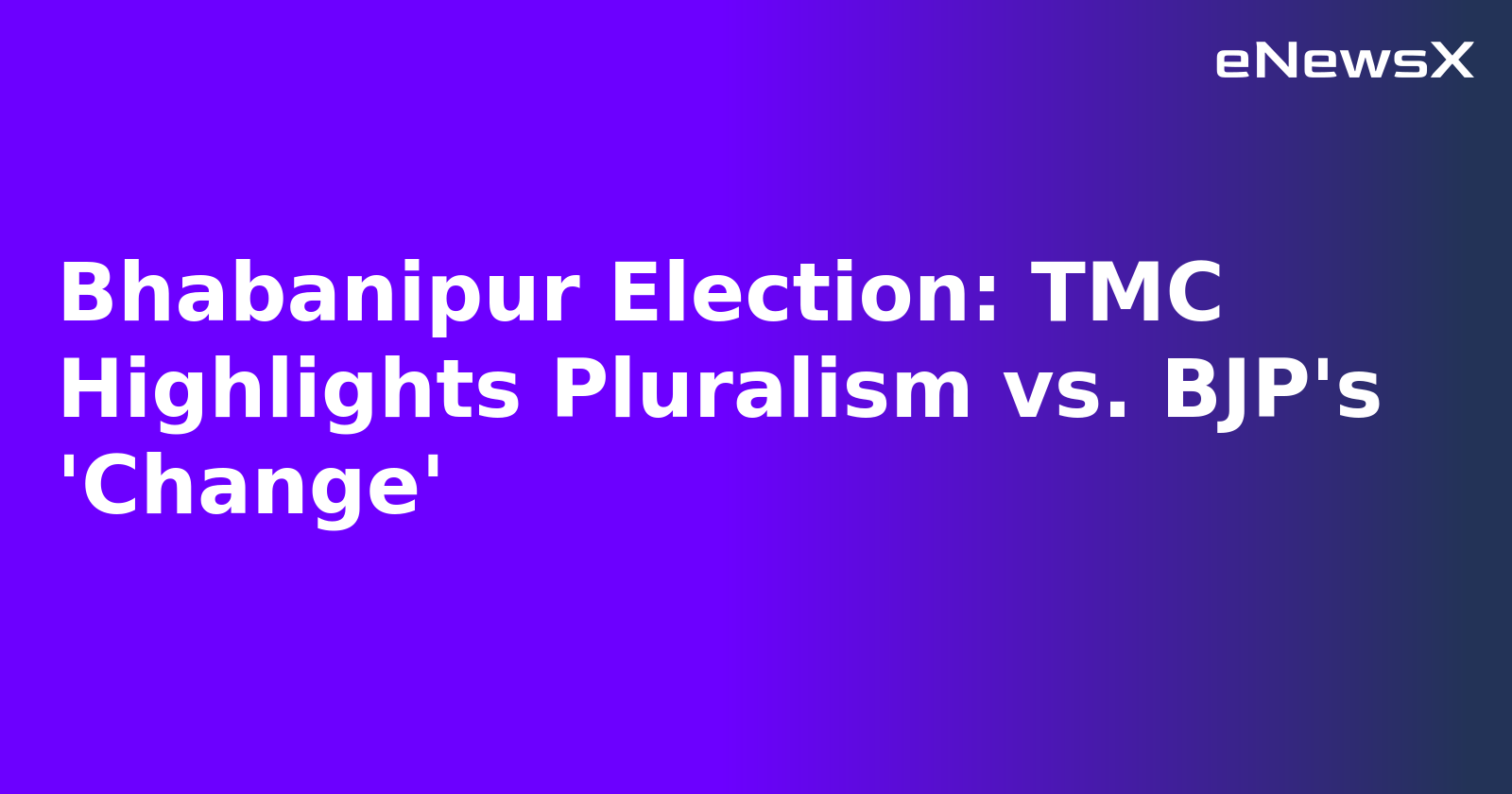 Bhabanipur Election: TMC Highlights Pluralism vs. BJP's 'Change'.webp Bhabanipur Election: TMC Highlights Pluralism vs. BJP's 'Change'.webp
