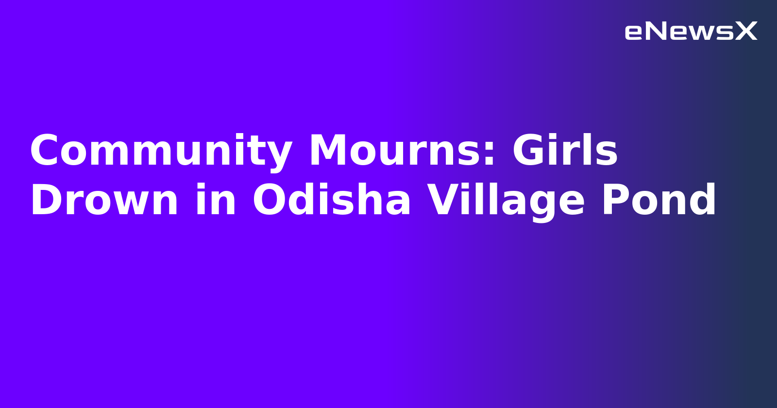Community Mourns: Girls Drown in Odisha Village Pond.webp