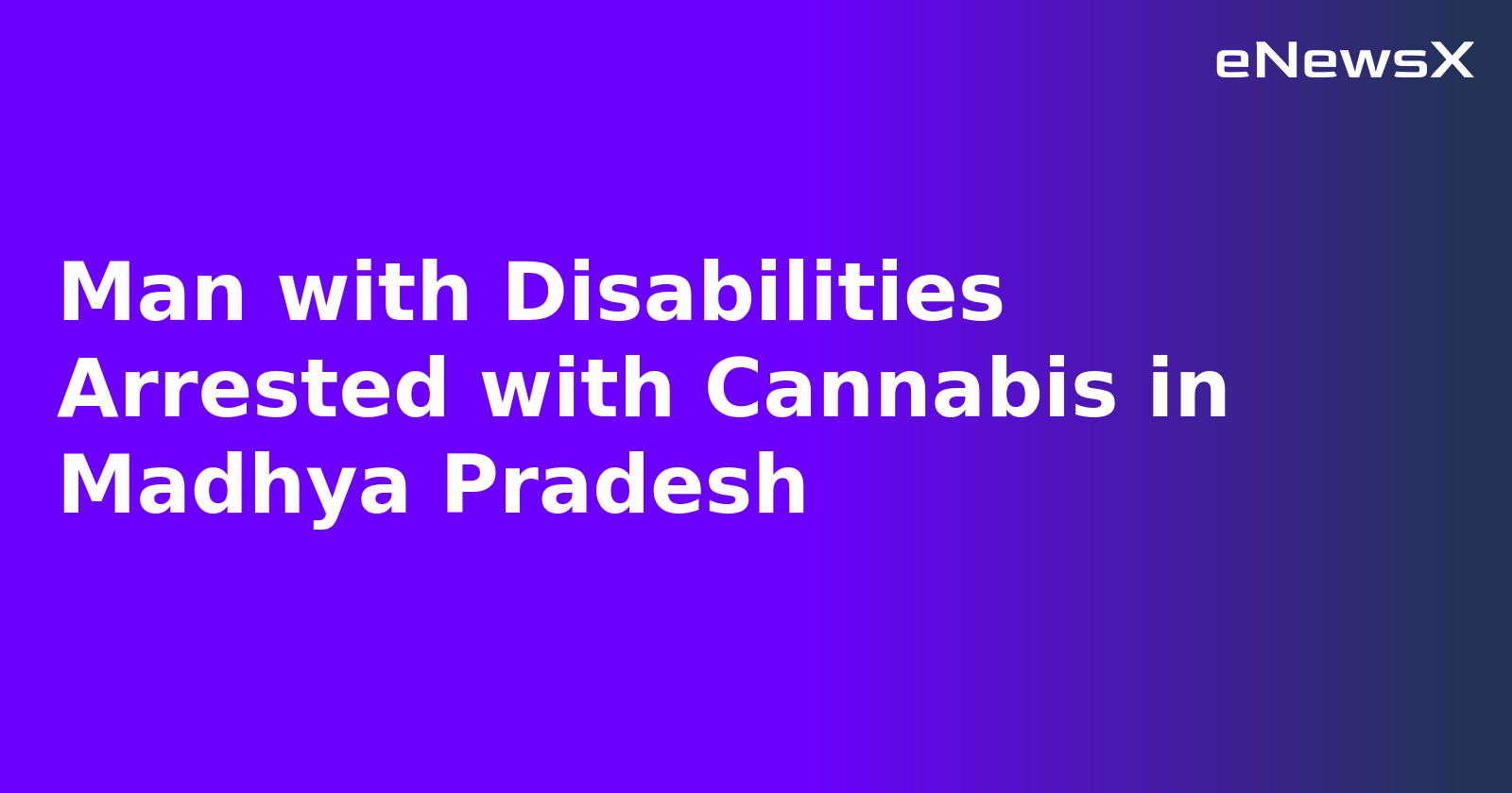 Man with Disabilities Arrested with Cannabis in Madhya Pradesh.webp