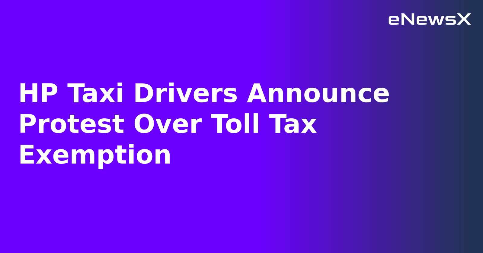 HP Taxi Drivers Announce Protest Over Toll Tax Exemption.webp