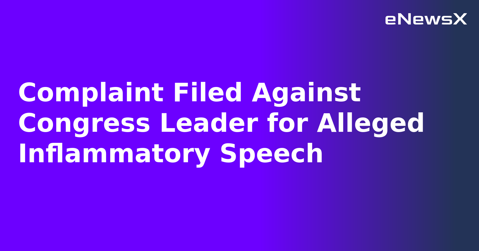 Complaint Filed Against Congress Leader for Alleged Inflammatory Speech.webp
