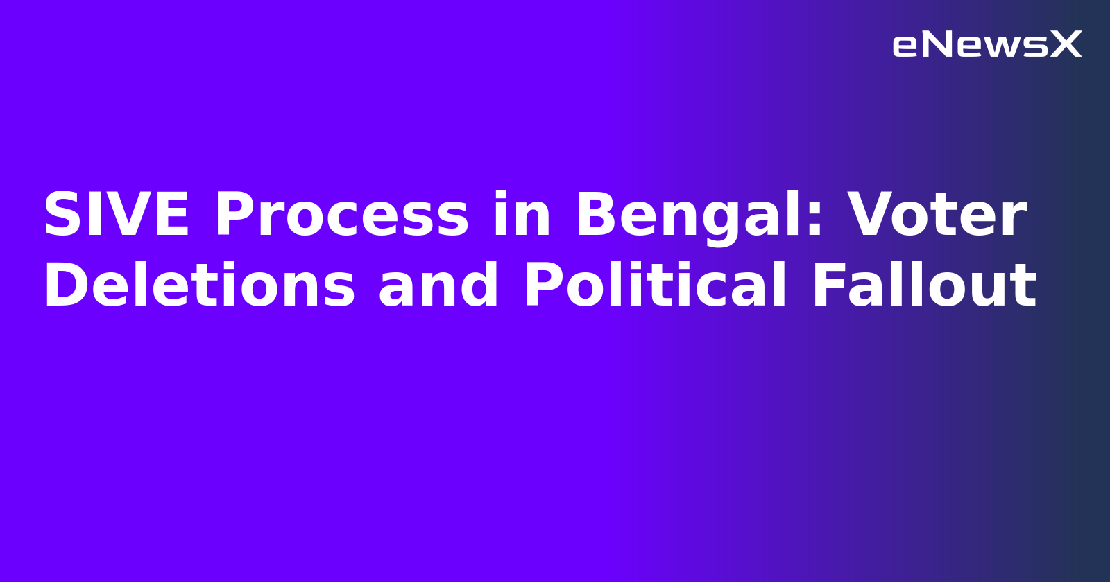 SIVE Process in Bengal: Voter Deletions and Political Fallout.webp SIVE Process in Bengal: Voter Deletions and Political Fallout.webp