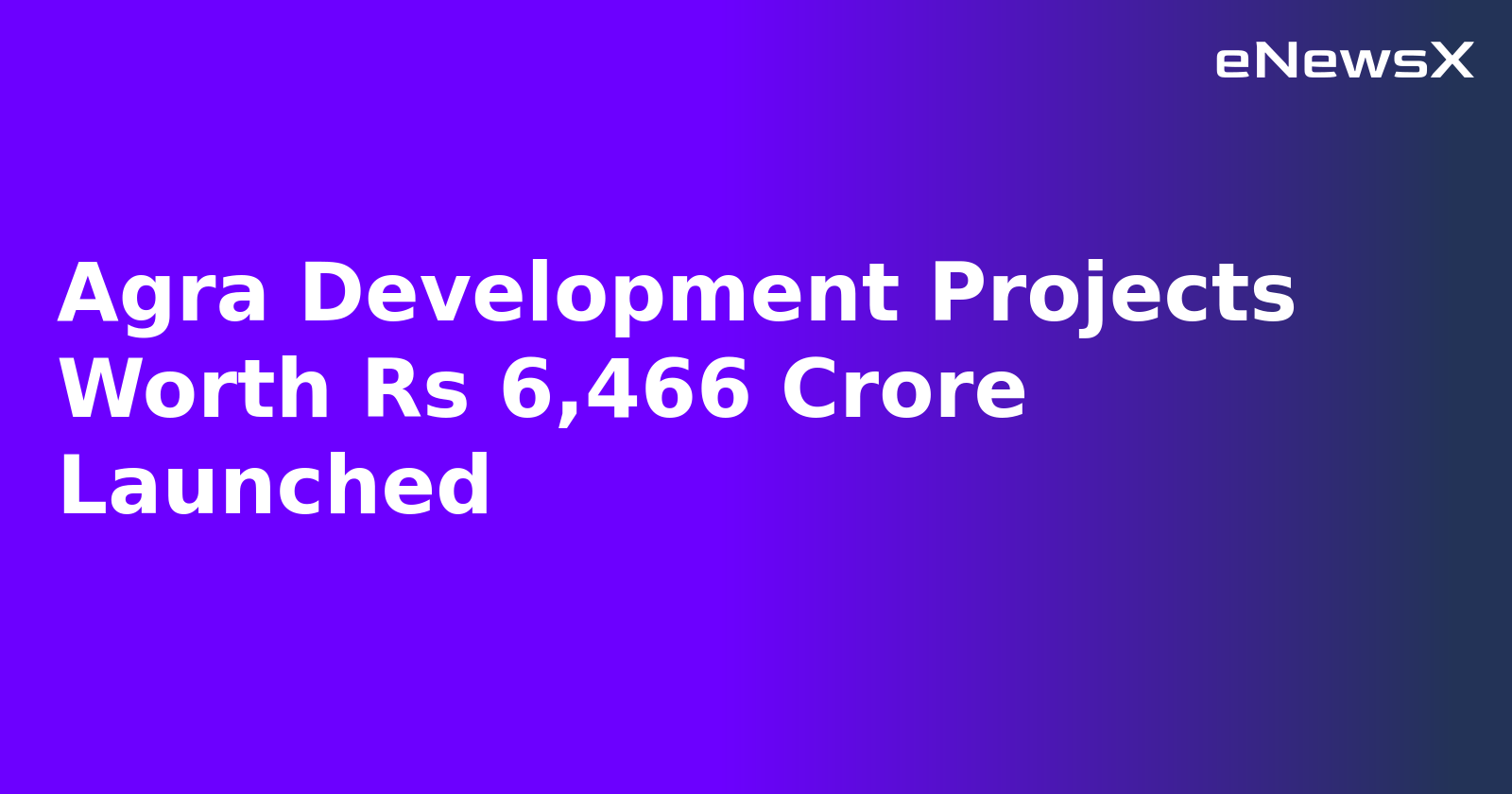 Agra Development Projects Worth Rs 6,466 Crore Launched.webp Agra Development Projects Worth Rs 6,466 Crore Launched.webp