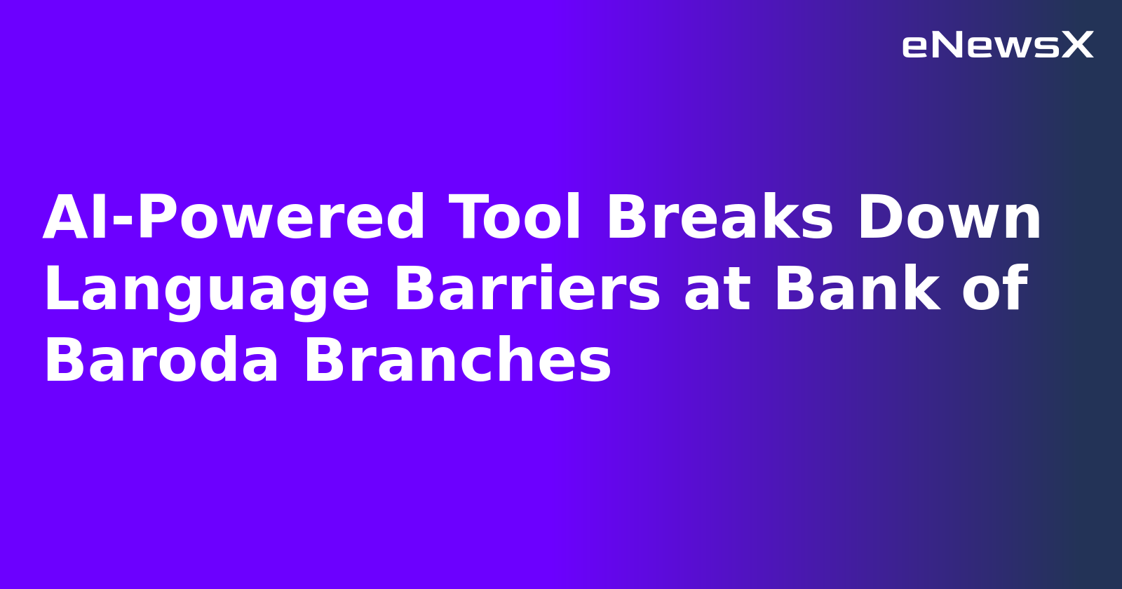 AI-Powered Tool Breaks Down Language Barriers at Bank of Baroda Branches.webp