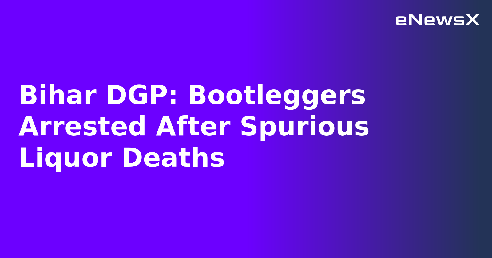 Bihar DGP: Bootleggers Arrested After Spurious Liquor Deaths.webp