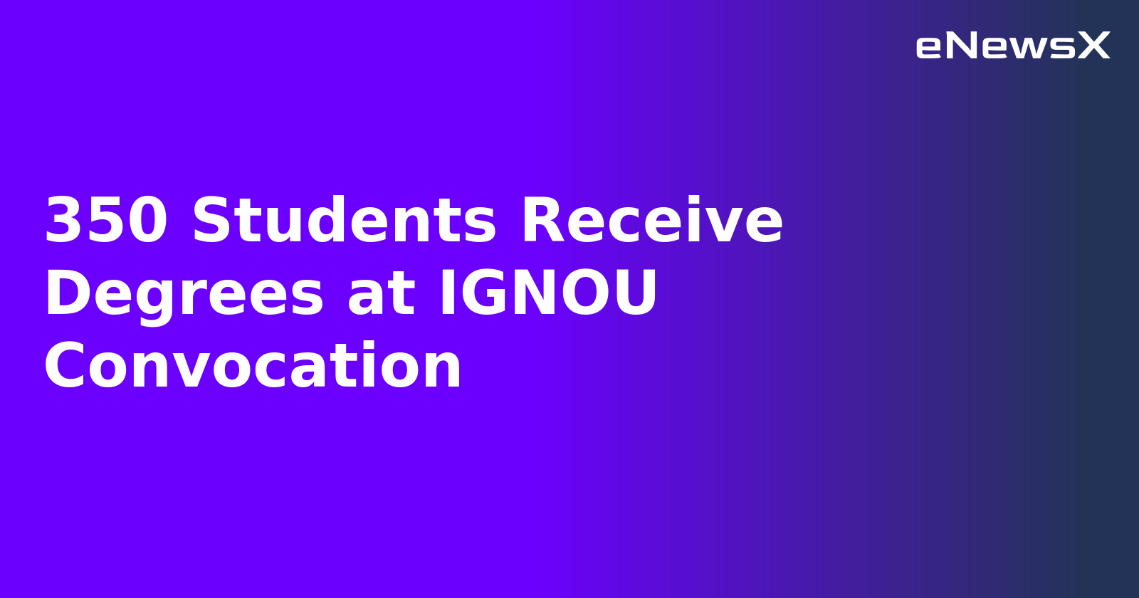 350 Students Receive Degrees at IGNOU Convocation.webp