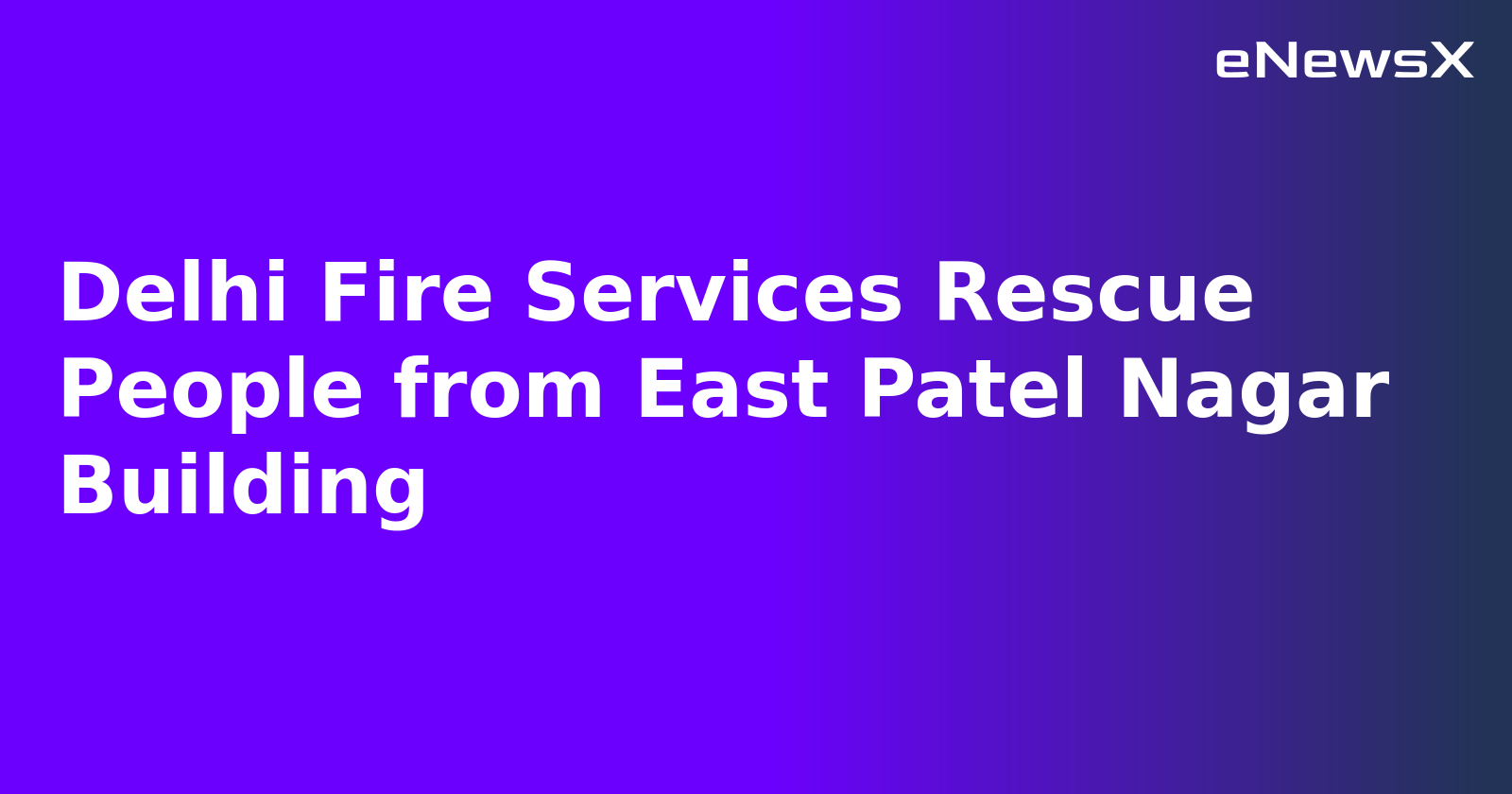 Delhi Fire Services Rescue People from East Patel Nagar Building.webp