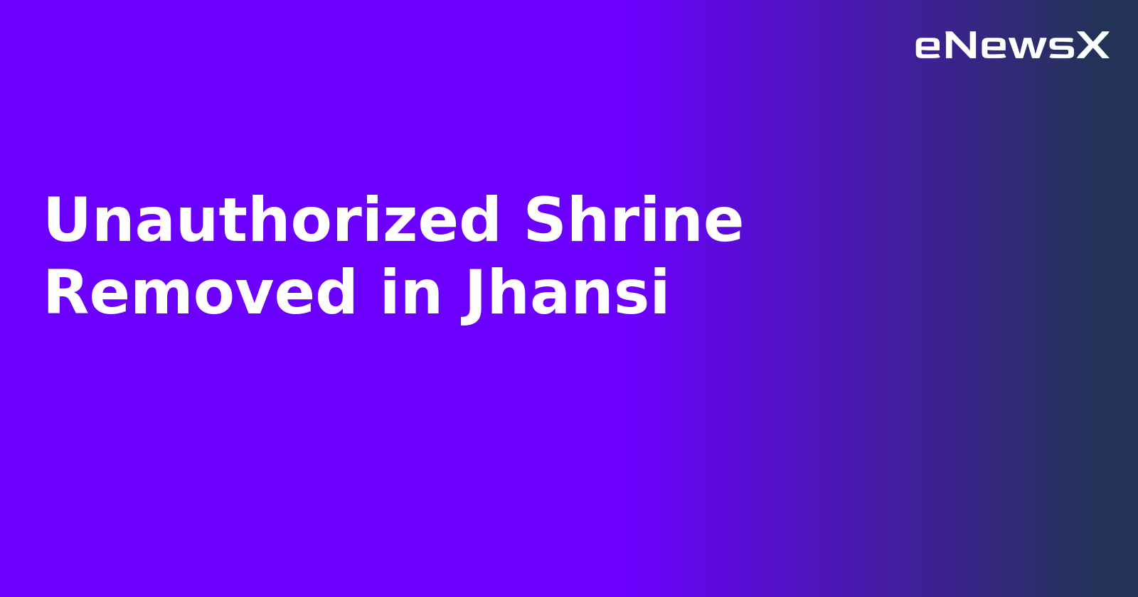 Unauthorized Shrine Removed in Jhansi.webp Unauthorized Shrine Removed in Jhansi.webp