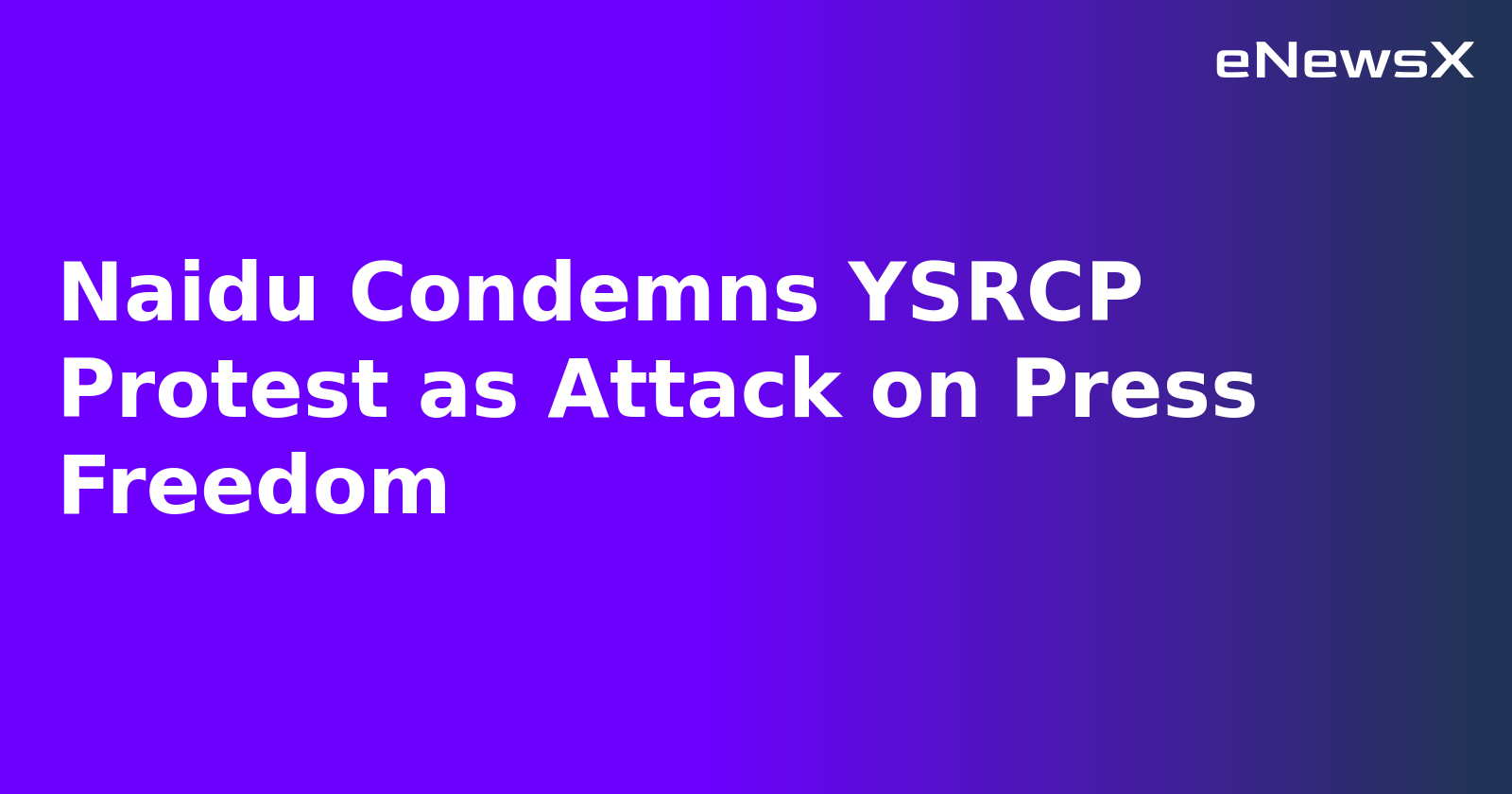 Naidu Condemns YSRCP Protest as Attack on Press Freedom.webp