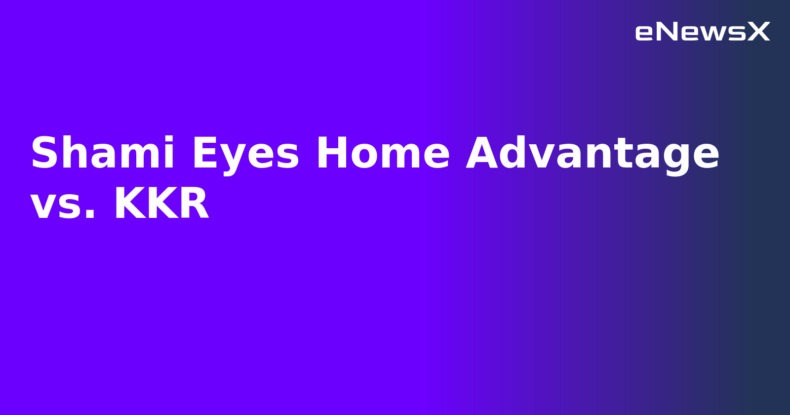 Shami Eyes Home Advantage vs. KKR.webp Shami Eyes Home Advantage vs. KKR.webp