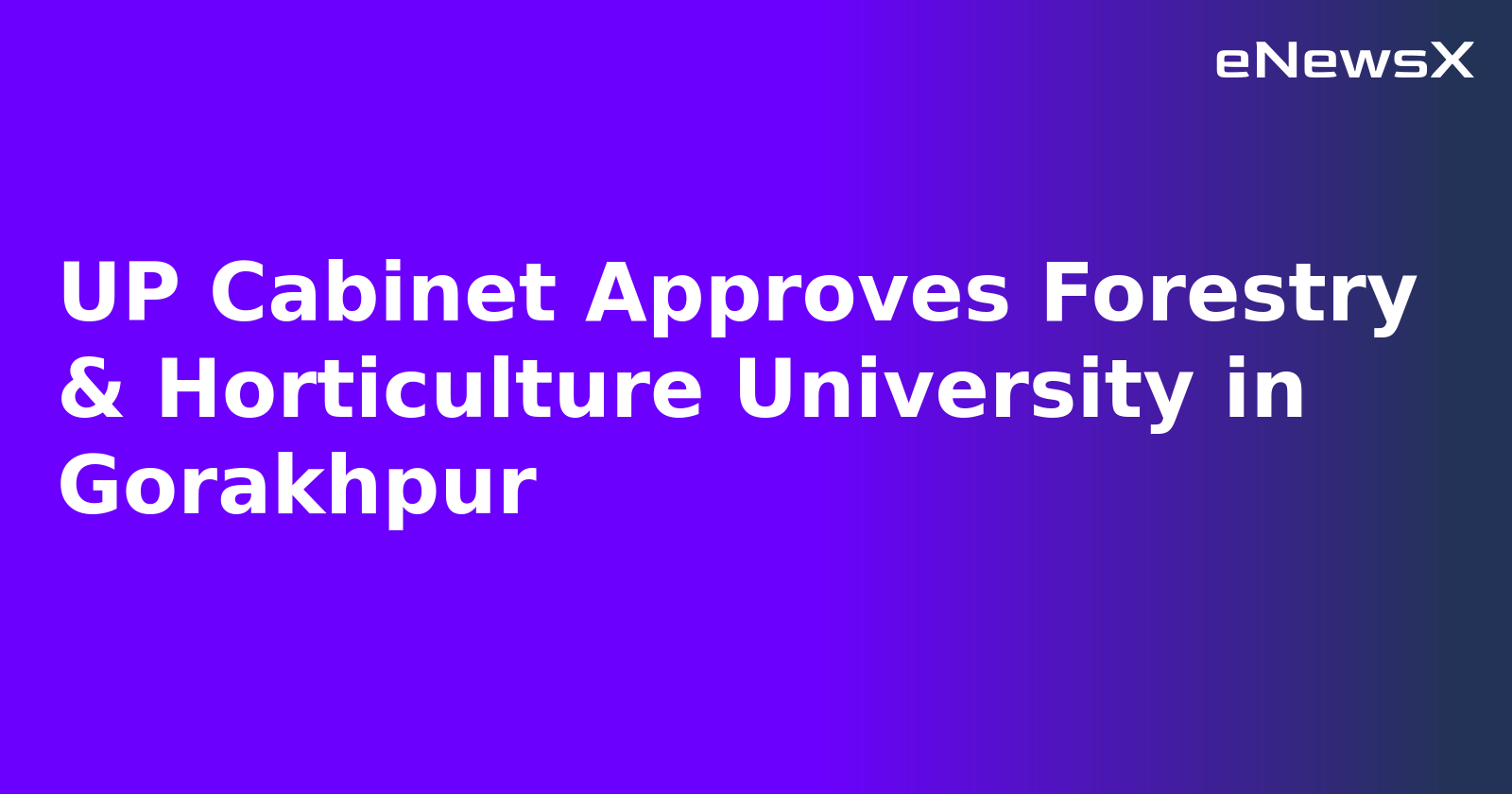 UP Cabinet Approves Forestry & Horticulture University in Gorakhpur.webp UP Cabinet Approves Forestry & Horticulture University in Gorakhpur.webp