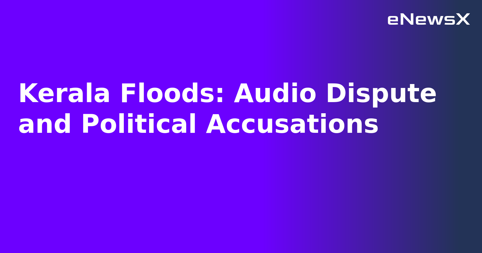 Kerala Floods: Audio Dispute and Political Accusations.webp Kerala Floods: Audio Dispute and Political Accusations.webp