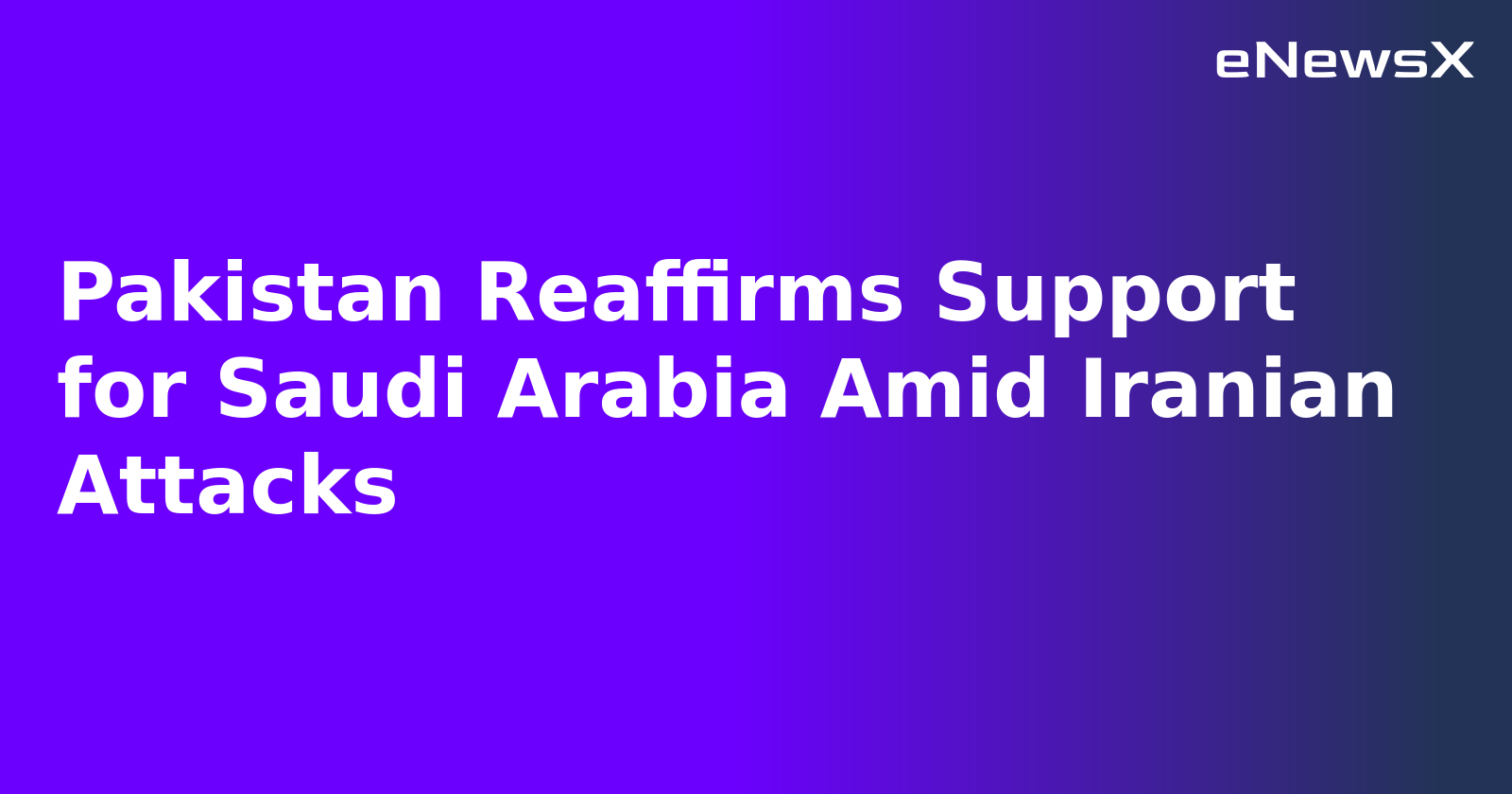 Pakistan Reaffirms Support for Saudi Arabia Amid Iranian Attacks.webp