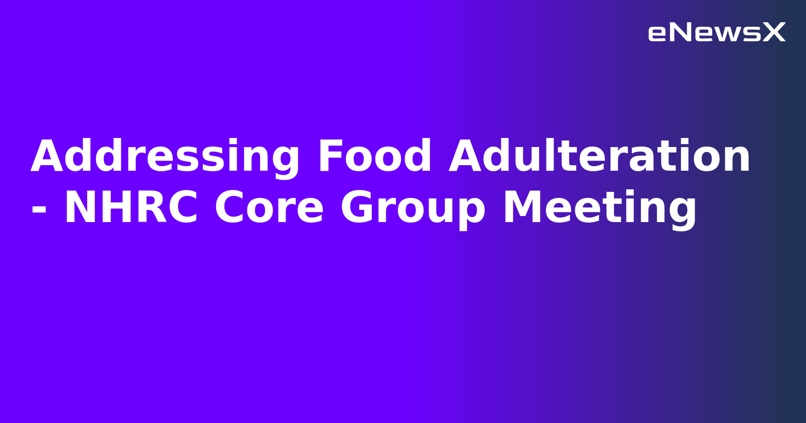Addressing Food Adulteration - NHRC Core Group Meeting.webp