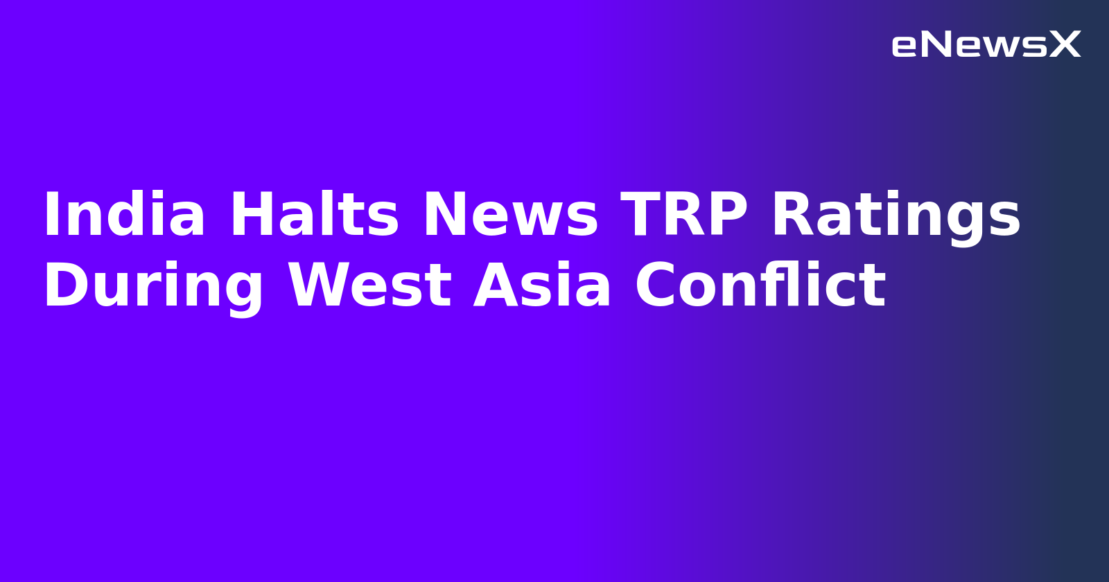 India Halts News TRP Ratings During West Asia Conflict.webp India Halts News TRP Ratings During West Asia Conflict.webp