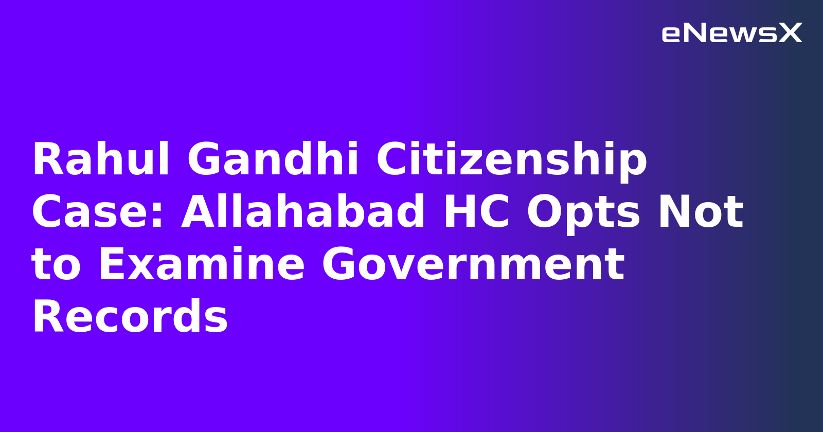 Rahul Gandhi Citizenship Case: Allahabad HC Opts Not to Examine Government Records.webp Rahul Gandhi Citizenship Case: Allahabad HC Opts Not to Examine Government Records.webp