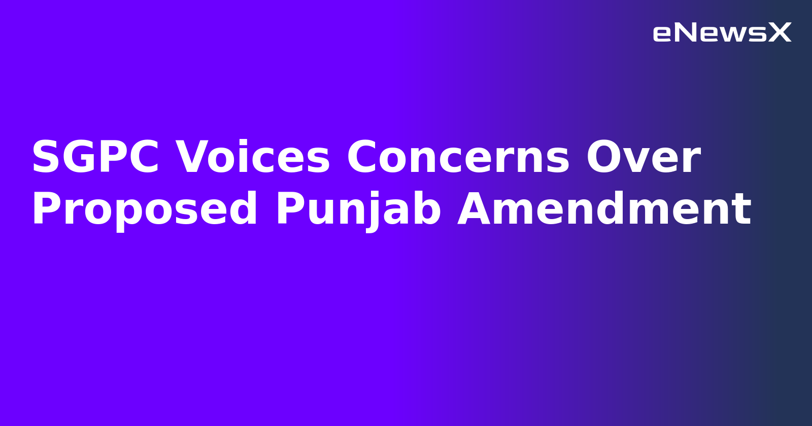 SGPC Voices Concerns Over Proposed Punjab Amendment.webp