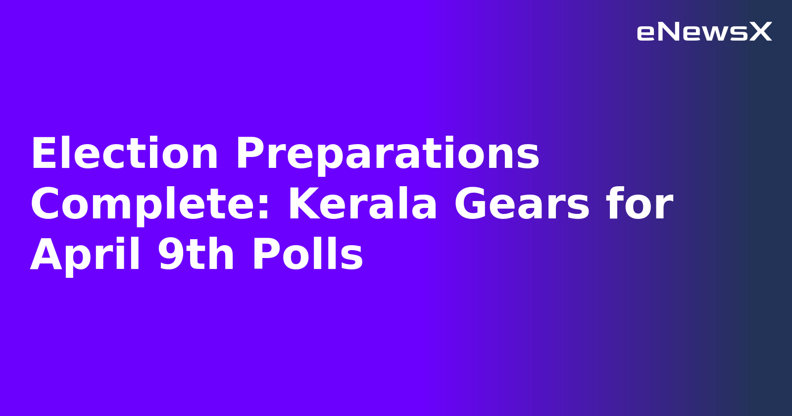 Election Preparations Complete: Kerala Gears for April 9th Polls.webp