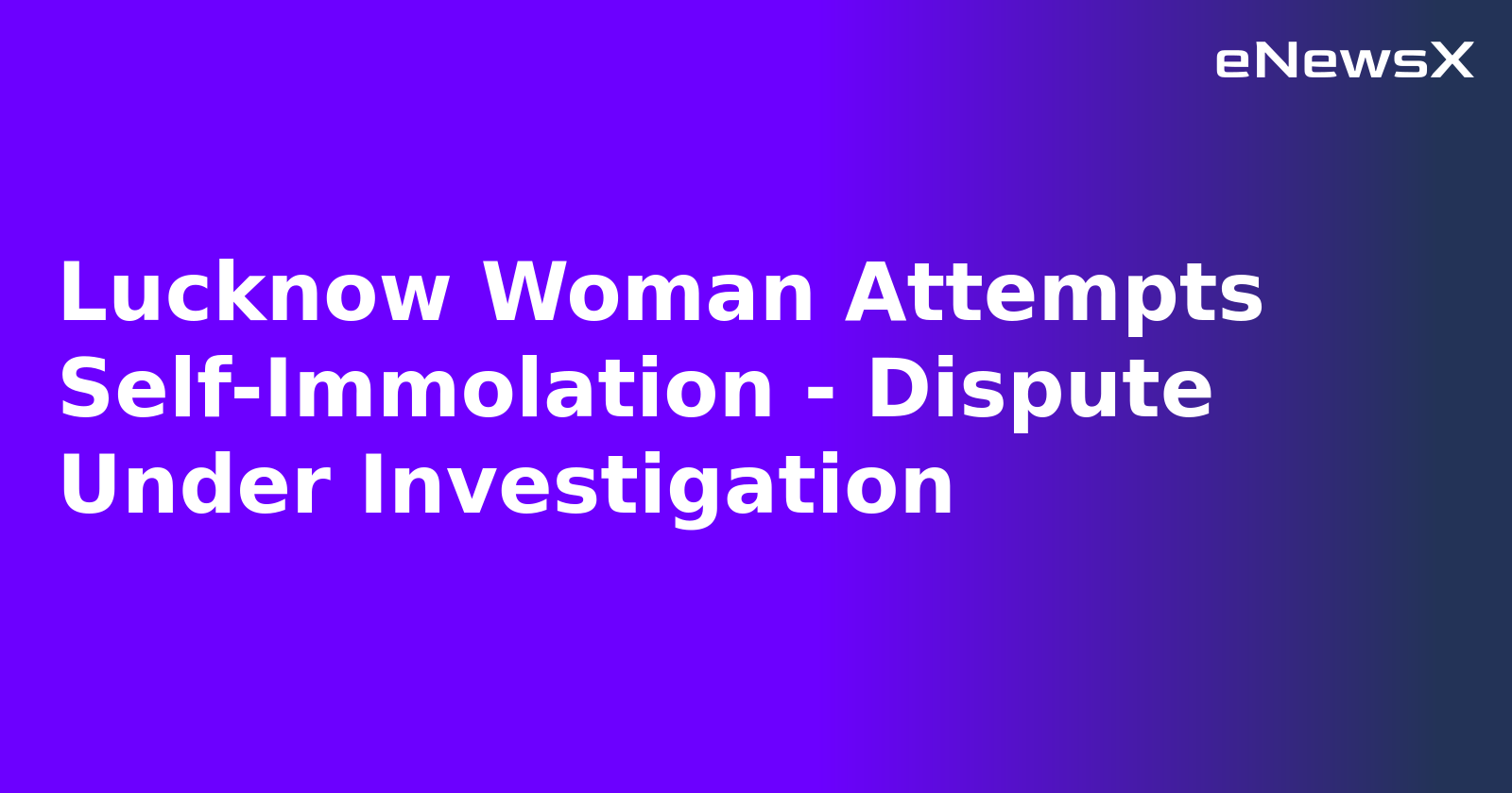 Lucknow Woman Attempts Self-Immolation - Dispute Under Investigation.webp