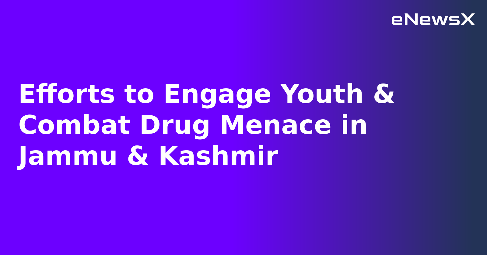 Efforts to Engage Youth & Combat Drug Menace in Jammu & Kashmir.webp