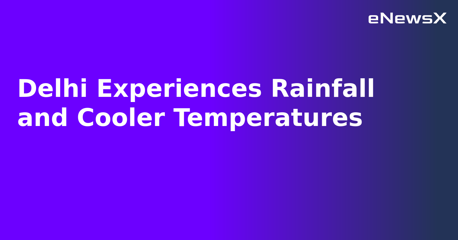 Delhi Experiences Rainfall and Cooler Temperatures