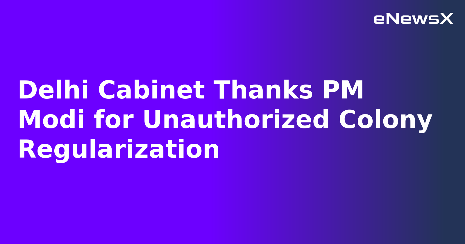 Delhi Cabinet Thanks PM Modi for Unauthorized Colony Regularization.webp