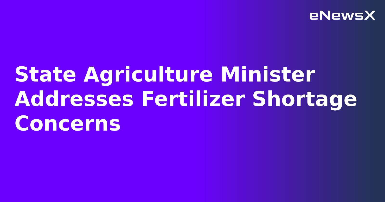 State Agriculture Minister Addresses Fertilizer Shortage Concerns.webp